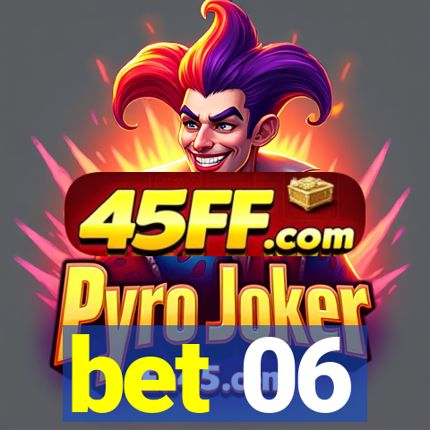 bet 06